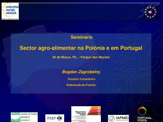  Seminário Sector agro-alimentar na Polónia e em Portugal 29 de Março, FIL – Parque das Nações