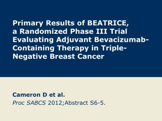 Cameron D et al. Proc SABCS 2012;Abstract S6-5.