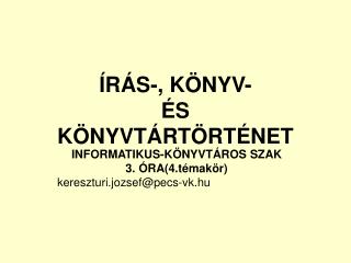 ÍRÁS-, KÖNYV- ÉS KÖNYVTÁRTÖRTÉNET