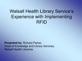 Walsall Health Library Service’s Experience with Implementing RFID