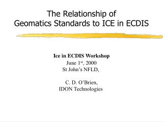 The Relationship of Geomatics Standards to ICE in ECDIS