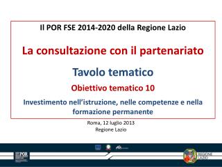 Il POR FSE 2014-2020 della Regione Lazio La consultazione con il partenariato Tavolo tematico