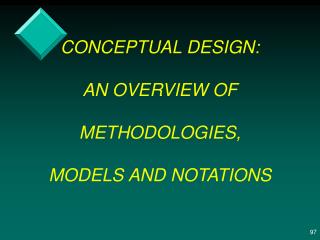 CONCEPTUAL DESIGN: AN OVERVIEW OF METHODOLOGIES, MODELS AND NOTATIONS