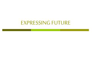 EXPRESSING FUTURE