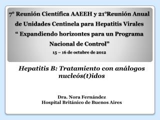 Hepatitis B: Tratamiento con análogos nucleós(t)idos Dra. Nora Fernández