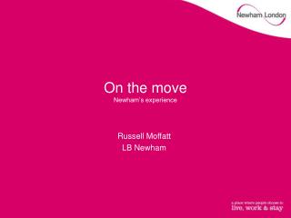 On the move Newham’s experience