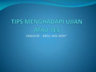 TIPS MENGHADAPI UJIAN ATAU TES