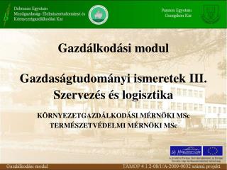 Gazdálkodási modul Gazdaságtudományi ismeretek III. Szervezés és logisztika