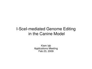 I-SceI-mediated Genome Editing in the Canine Model