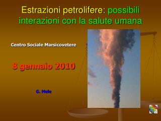 Estrazioni petrolifere : possibili interazioni con la salute umana