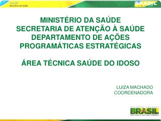 MINISTÉRIO DA SAÚDE SECRETARIA DE ATENÇÃO À SAÚDE DEPARTAMENTO DE AÇÕES PROGRAMÁTICAS ESTRATÉGICAS