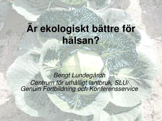 Är ekologiskt bättre för hälsan?