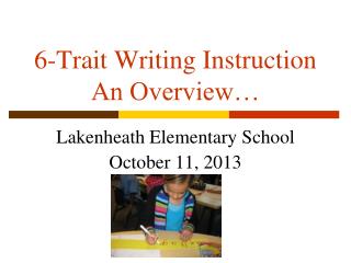 6-Trait Writing Instruction An Overview…