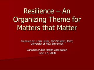 Resilience – An Organizing Theme for Matters that Matter