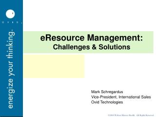 eResource Management: Challenges &amp; Solutions