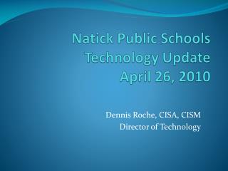 Natick Public Schools Technology Update April 26, 2010