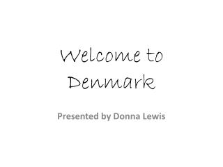 Welcome to Denmark