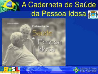 A Caderneta de Saúde da Pessoa Idosa