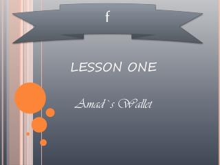LESSON ONE Amad`s Wallet