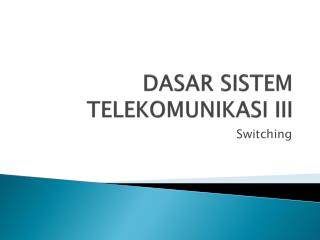 DASAR SISTEM TELEKOMUNIKASI III