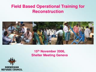 Field Based Operational Training for Reconstruction