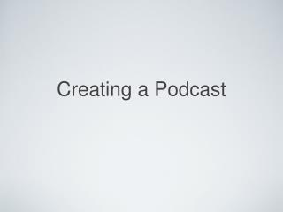 Creating a Podcast