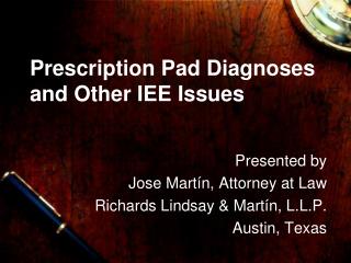 Prescription Pad Diagnoses and Other IEE Issues