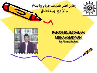 PAHAM ISLAM DALAM MUHAMMADIYAH By: Ahmad Sujino