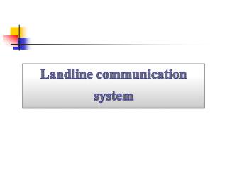 Landline communication system