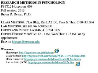 Research Methods in psychology PSYC.314, section .009 Fall session, 2013 Bryan D. Devan, Ph.D.