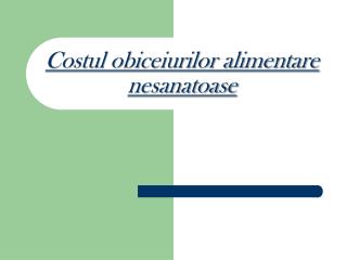 Costul obiceiurilor alimentare nesanatoase