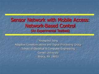 Sensor Network with Mobile Access: Network-Based Control ( An Experimental Testbed)