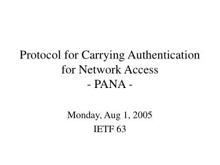 Protocol for Carrying Authentication for Network Access - PANA -