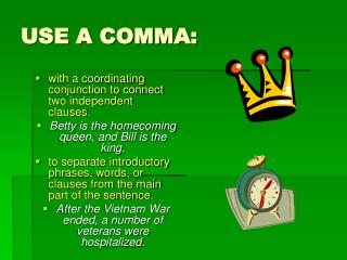 USE A COMMA: