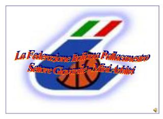 La Federazione Italiana Pallacanestro Settore Giovanile - Mini Arbitri