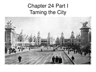 Chapter 24 Part I Taming the City