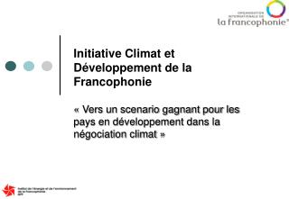 Initiative climat et développement de la Francophonie(ICDF) 1. Contexte