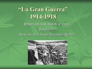 “La Gran Guerra” 1914-1918