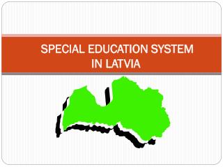 SPECIAL EDUCATION SYSTEM IN LATVIA