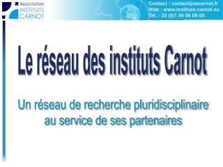 Contact : contact@aicarnot.fr Web : instituts-carnot.eu Tel. : 33 (0)1 44 06 09 00