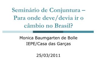 Seminário de Conjuntura – Para onde deve/devia ir o câmbio no Brasil?
