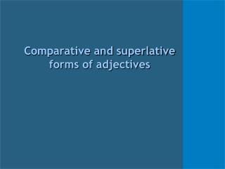 Comparative and superlative forms of adjectives