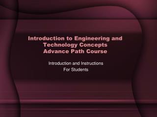 Introduction to Engineering and Technology Concepts Advance Path Course