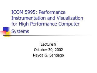 ICOM 5995: Performance Instrumentation and Visualization for High Performance Computer Systems