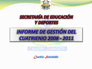 INFORME DE GESTIÓN DEL CUATRIENIO 2008 - 2011