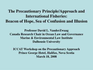 The Precautionary Principle/Approach and International Fisheries: