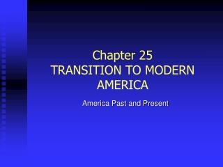 Chapter 25 TRANSITION TO MODERN AMERICA