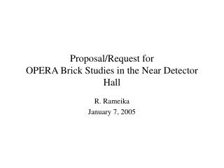 Proposal/Request for OPERA Brick Studies in the Near Detector Hall