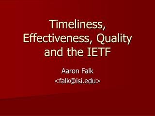 Timeliness, Effectiveness, Quality and the IETF
