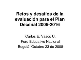 Retos y desafíos de la evaluación para el Plan Decenal 2006-2016